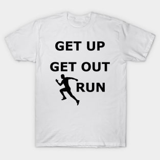 Get up get out run 2 T-Shirt